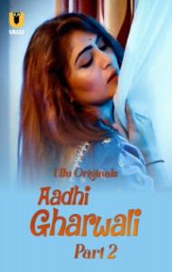 Aadhi Gharwali (2025) Part 2 Ullu Originals Unrated Webseries