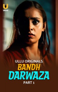 Bandh Darwaza (2025) Part 1 Ullu Originals Unrated Webseries