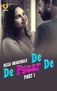 De De Pyaar De (2025) Part 1 Ullu Originals Unrated Webseries