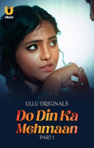 Do Din ka Mehmaan (2025) Part 1 Ullu Originals Unrated Webseries