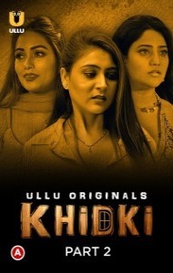 Khidki (2023) Part 2 ULLU Original
