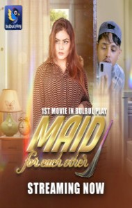 Maid for Each Other (2025) BulbulPlay Originals Hindi