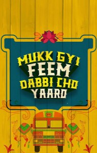 Mukk Gyi Feem Dabbi Cho Yaaro (2025) Punjabi Movie